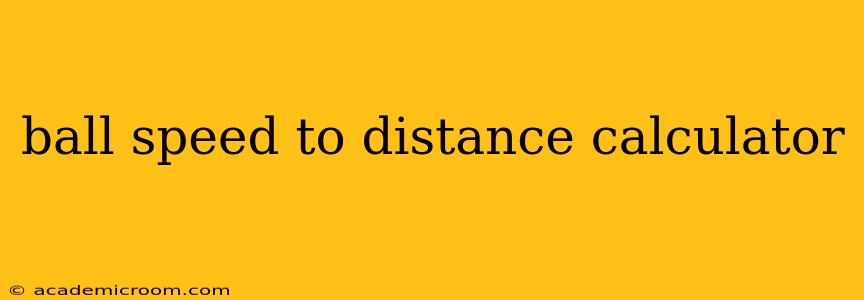 ball speed to distance calculator