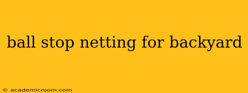 ball stop netting for backyard