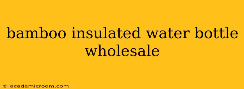 bamboo insulated water bottle wholesale