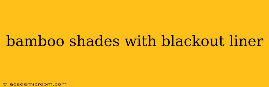 bamboo shades with blackout liner