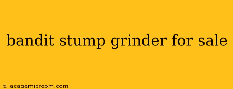 bandit stump grinder for sale