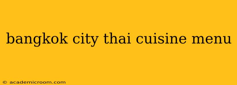 bangkok city thai cuisine menu