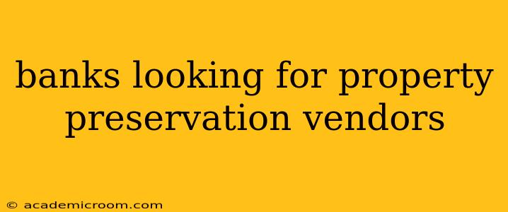 banks looking for property preservation vendors