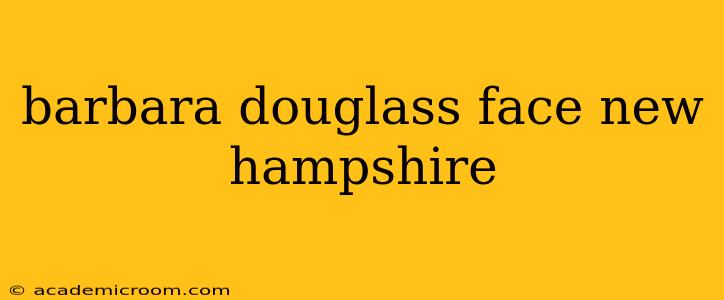 barbara douglass face new hampshire