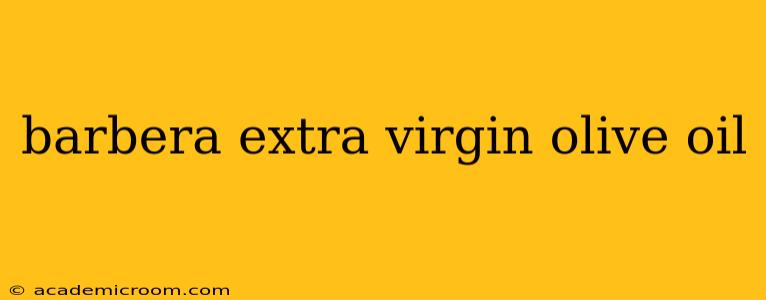 barbera extra virgin olive oil