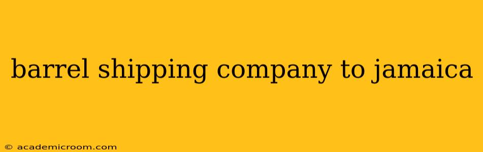 barrel shipping company to jamaica