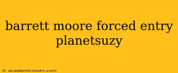 barrett moore forced entry planetsuzy