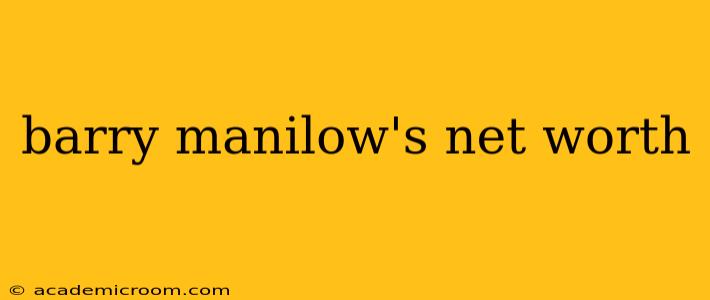 barry manilow's net worth