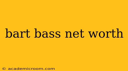bart bass net worth