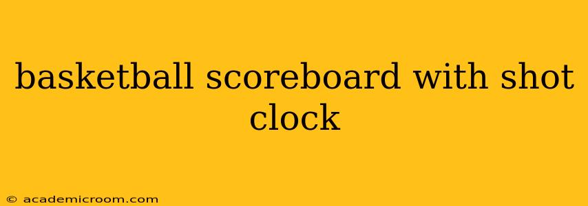 basketball scoreboard with shot clock