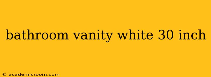 bathroom vanity white 30 inch
