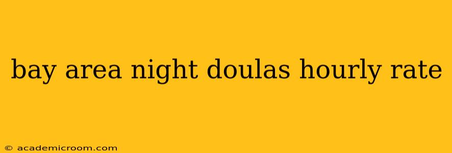 bay area night doulas hourly rate