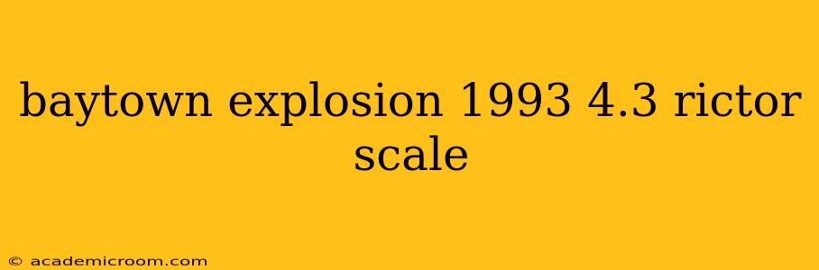 baytown explosion 1993 4.3 rictor scale