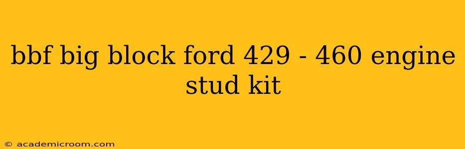 bbf big block ford 429 - 460 engine stud kit