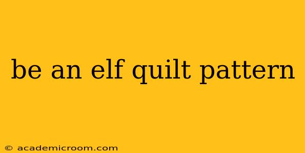 be an elf quilt pattern