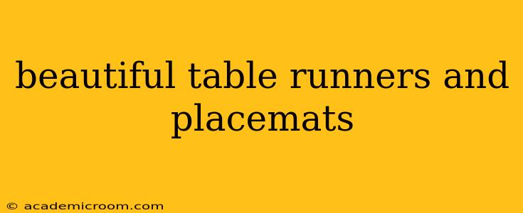 beautiful table runners and placemats