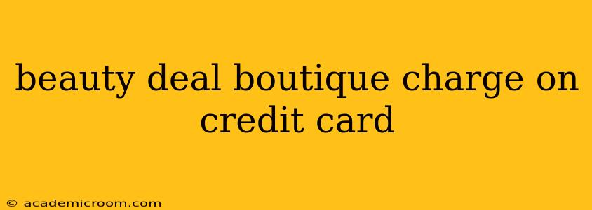 beauty deal boutique charge on credit card