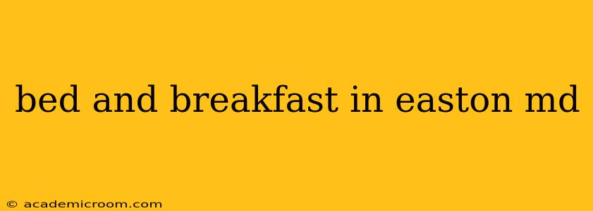 bed and breakfast in easton md