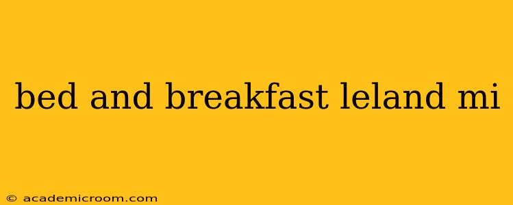 bed and breakfast leland mi