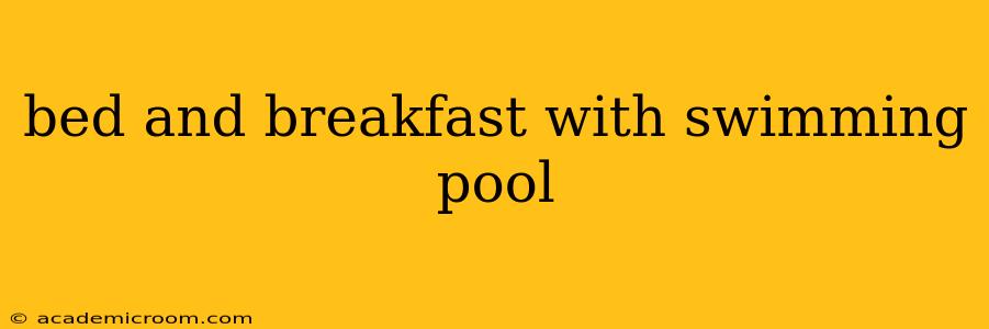 bed and breakfast with swimming pool