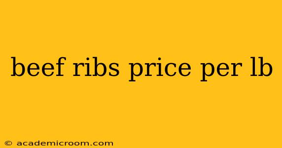 beef ribs price per lb