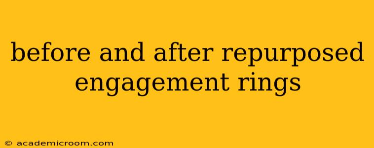 before and after repurposed engagement rings