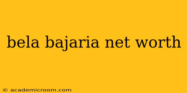 bela bajaria net worth