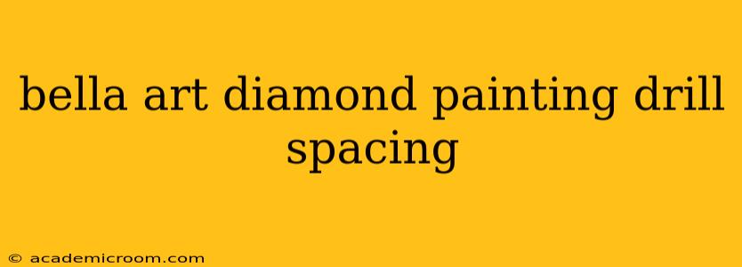 bella art diamond painting drill spacing