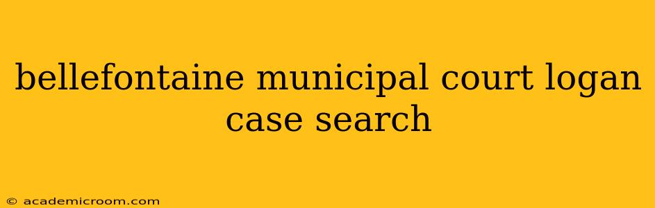 bellefontaine municipal court logan case search