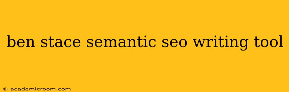 ben stace semantic seo writing tool