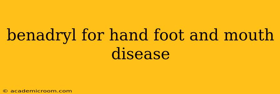 benadryl for hand foot and mouth disease