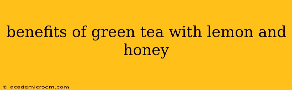 benefits of green tea with lemon and honey