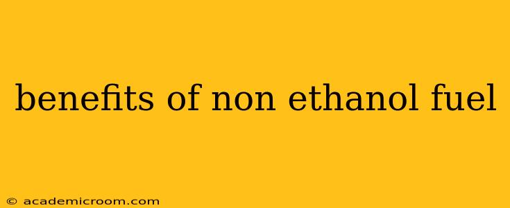 benefits of non ethanol fuel