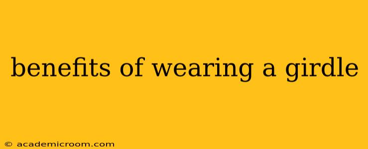 benefits of wearing a girdle