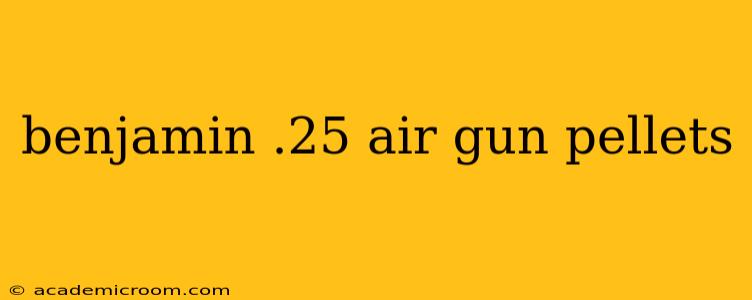benjamin .25 air gun pellets