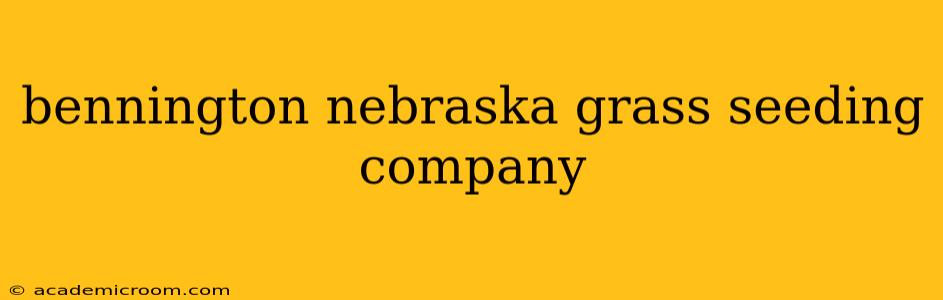 bennington nebraska grass seeding company