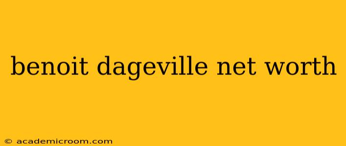 benoit dageville net worth