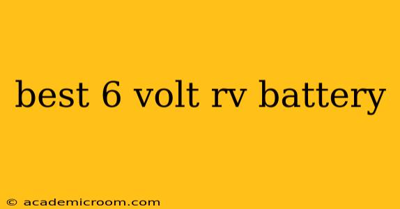 best 6 volt rv battery