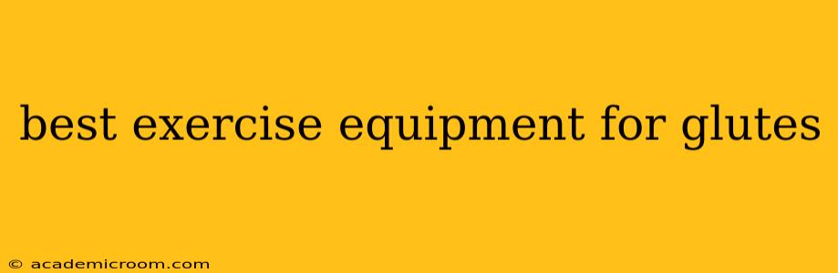 best exercise equipment for glutes