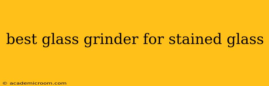 best glass grinder for stained glass