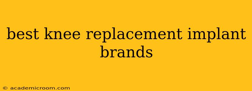 best knee replacement implant brands