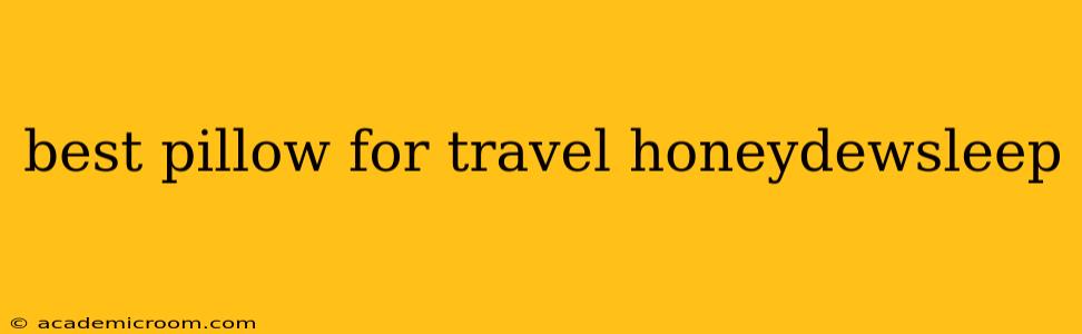 best pillow for travel honeydewsleep