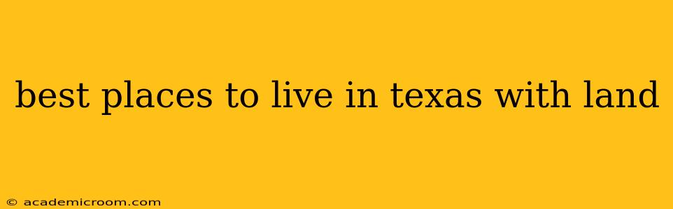 best places to live in texas with land