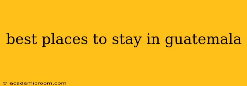 best places to stay in guatemala