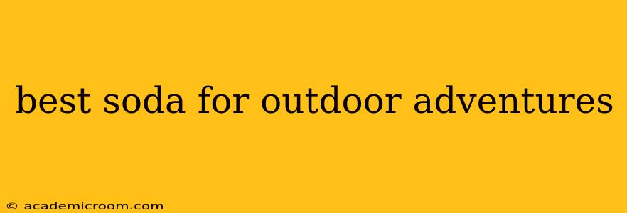 best soda for outdoor adventures