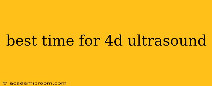 best time for 4d ultrasound