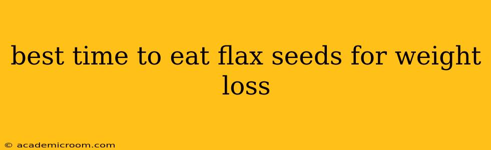 best time to eat flax seeds for weight loss