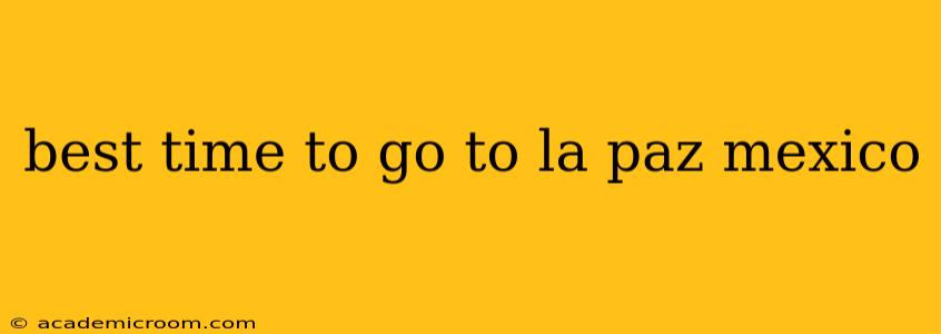 best time to go to la paz mexico