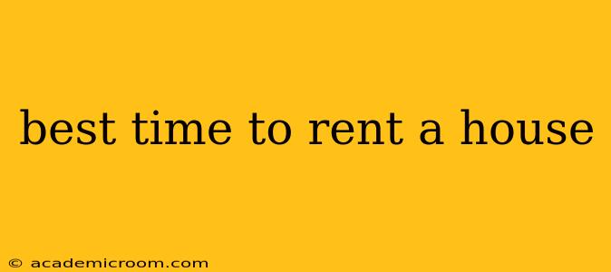 best time to rent a house
