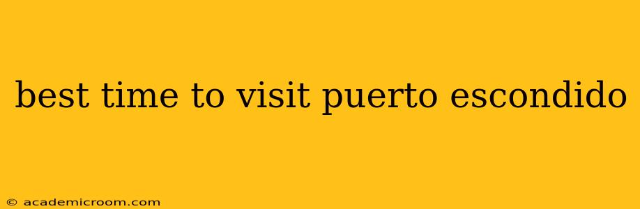 best time to visit puerto escondido